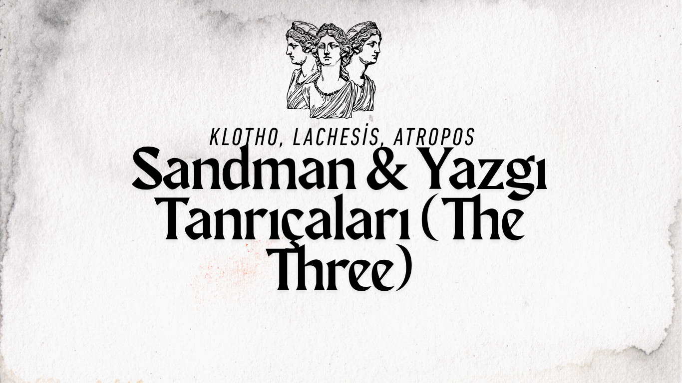 Netflix Sandman ve Yazgı Tanrıçaları