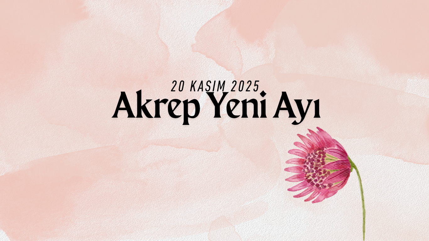 20 Kasım 2025 Akrep Yeni Ayı