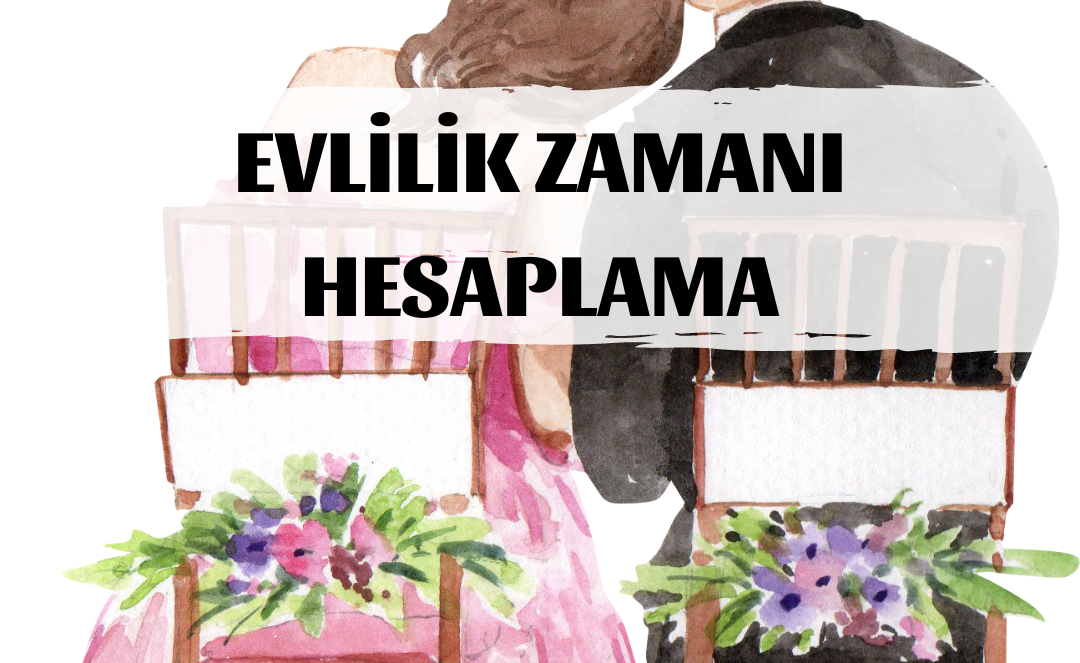 Evlilik zamanı hesaplanabilir mi