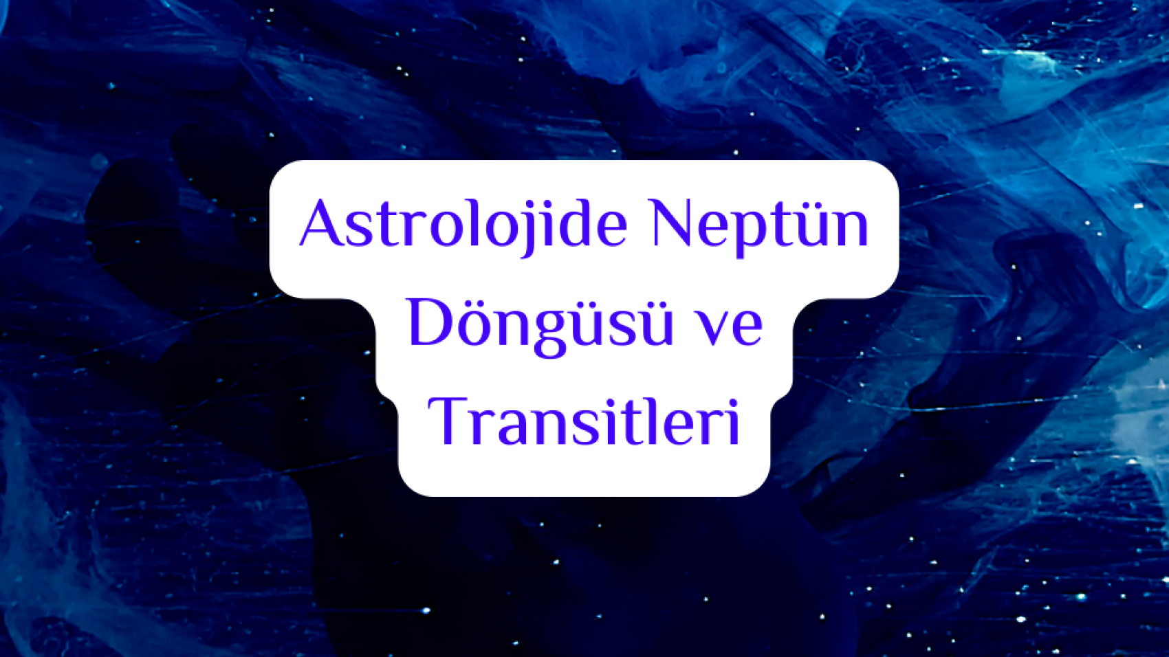 Astrolojide Neptün Döngüsü ve Transitleri